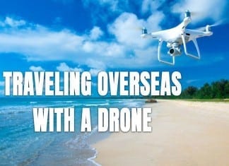 Traveling Overseas With a Drone? Great Tips Before You Leave! Traveling With a Drone